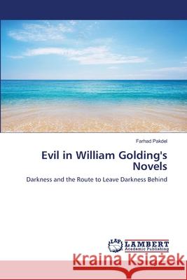 Evil in William Golding's Novels Farhad Pakdel 9783659215438 LAP Lambert Academic Publishing - książka