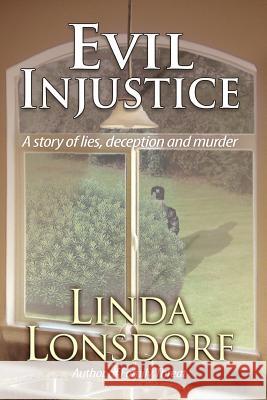 Evil Injustice Linda Lonsdorf 9781465393289 Xlibris Corporation - książka