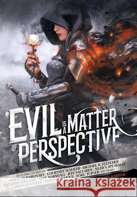 Evil is a Matter of Perspective: An Anthology of Antagonists R Scott Bakker Adrian Tchaikovsky Bradley P Beaulieu 9780648010524 Grimdark Magazine - książka