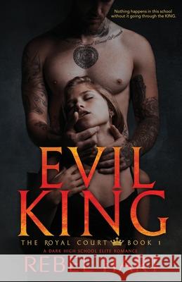 Evil King: A Dark High School Elite Romance (The Royal Court Book 1) Rebel Hart 9781947425354 Amore Publishing - książka