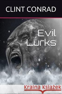 Evil Lurks Clint Conrad 9781691033836 Independently Published - książka