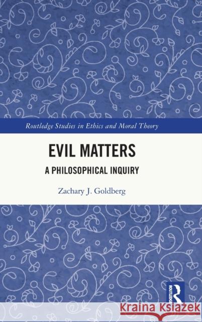 Evil Matters: A Philosophical Inquiry Zachary J. Goldberg 9780367894023 Routledge - książka