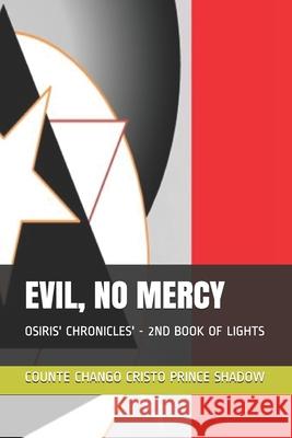 Evil, No Mercy: Osiris' Chronicles' - 2nd Book of Lights Counte Chango Cristo Princ 9781086388114 Independently Published - książka