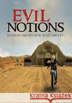 Evil Notions Suzann Smiley and Billy Smiley 9781453596869 Xlibris Corporation - książka