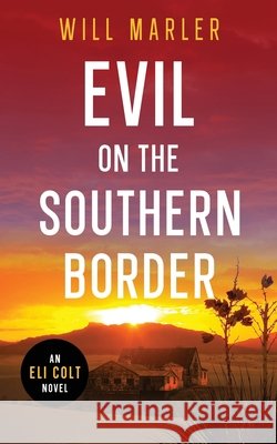 Evil on the Southern Border Marler, Will 9798993966113 Will Marler - książka
