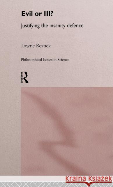 Evil or Ill? : Justifying the Insanity Defence Lawrie Reznek 9780415166997 Routledge - książka