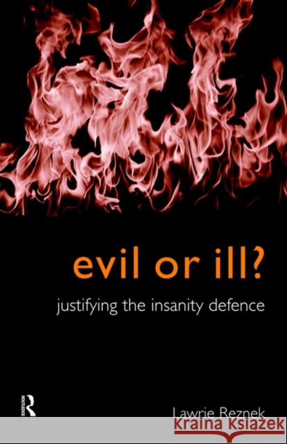 Evil or Ill?: Justifying the Insanity Defence Reznek, Lawrie 9780415167000 Routledge - książka