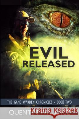Evil Released: The Game Warden Chronicles Book Two Quentin Wallace 9781973952428 Createspace Independent Publishing Platform - książka