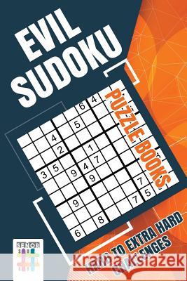 Evil Sudoku Puzzle Books Hard to Extra Hard Challenges Senor Sudoku 9781645215431 Senor Sudoku - książka