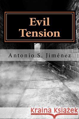 Evil Tension Antonio S. Jimenez 9781540470195 Createspace Independent Publishing Platform - książka