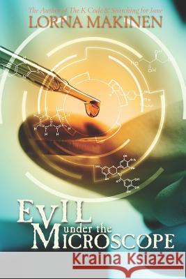 Evil Under the Microscope Lorna Makinen 9781727247756 Createspace Independent Publishing Platform - książka