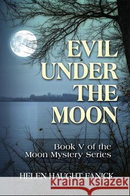Evil Under the Moon Helen Haught Fanick 9781519726179 Createspace Independent Publishing Platform - książka