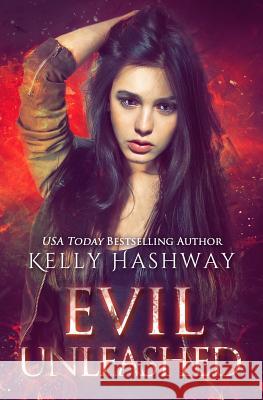 Evil Unleashed Kelly Hashway 9781981300990 Createspace Independent Publishing Platform - książka