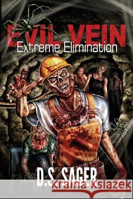 EVIL VEIN - Extreme Elimination: Extreme Elimination Felicia A. Sullivan Philip R. Rogers D. S. Sager 9781973220541 Independently Published - książka