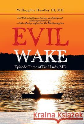 Evil Wake: Episode Three of Dr. Hardy, Me Willoughby III Hundley 9781532045042 iUniverse - książka