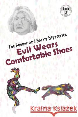 Evil Wears Comfortable Shoes: The Booper and Harry Mysteries, Book 2 Robert L Perry 9781950518029 Pleasant Oliver Media - książka