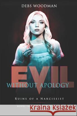 Evil Without Apology: Ruins of a Narcissist Debs Woodman 9781734146707 Debbie Peysar - książka