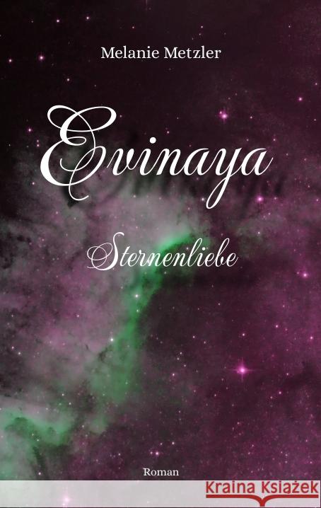 Evinaya: Sternenliebe Melanie Metzler 9783347674073 Tredition Gmbh - książka