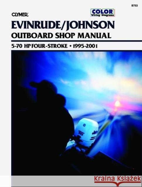 Evinrude/Johnson Outboard Shop Manual 5-70 HP Four-Stroke: 1995-2001 Primedia Business Magazine Media Staff 9780892878048 Haynes Publishing Group - książka