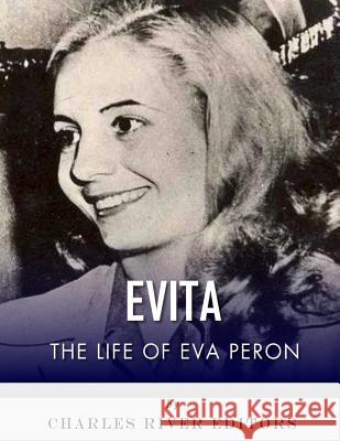 Evita: The Life of Eva Peron Charles River Editors 9781979563246 Createspace Independent Publishing Platform - książka