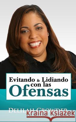 Evitando & Lidiando con las Ofensas Crowder, Delilah 9780615779249 Evitando & Lidiando Con Las Ofensas - książka