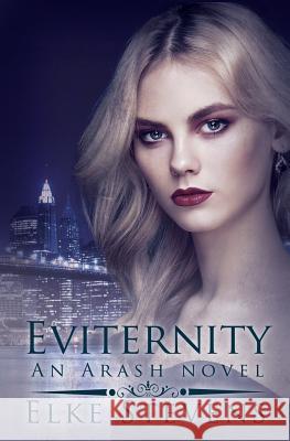 Eviternity: An Arash Novel Elke Stevens 9781537122069 Createspace Independent Publishing Platform - książka