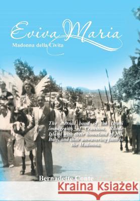 Eviva Maria Madonna Della Civita: The eternal bond of the Itrani immigrants of Cranston, Rhode Island with their homeland of Itri, Italy, and their un Conte, Bernadette 9781493167500 Xlibris Corporation - książka