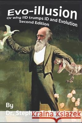 Evo-illusion: Why IID Trumps ID and Evolution Stephen T. Blume' 9781075275975 Independently Published - książka