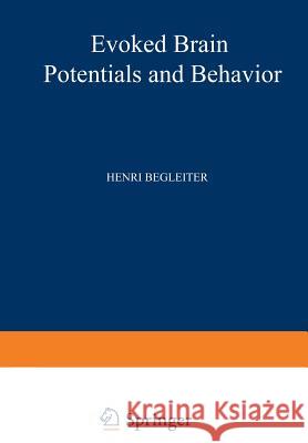 Evoked Brain Potentials and Behavior Henri Begleiter 9781468434644 Springer - książka