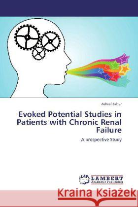 Evoked Potential Studies in Patients with Chronic Renal Failure : A prospective Study Zaher, Ashraf 9783659238727 LAP Lambert Academic Publishing - książka