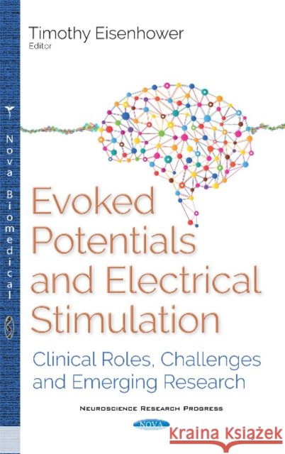 Evoked Potentials (EPs): Clinical Roles, Challenges & Emerging Research Timothy Eisenhower 9781536110753 Nova Science Publishers Inc - książka