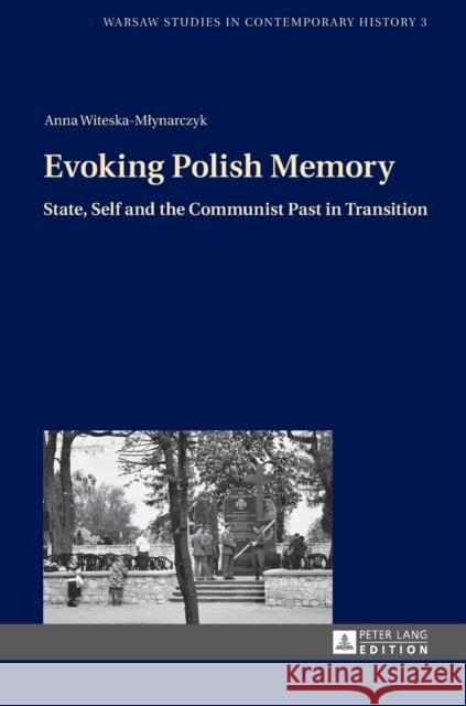 Evoking Polish Memory: State, Self and the Communist Past in Transition Stola, Dariusz 9783631641637 Peter Lang GmbH - książka