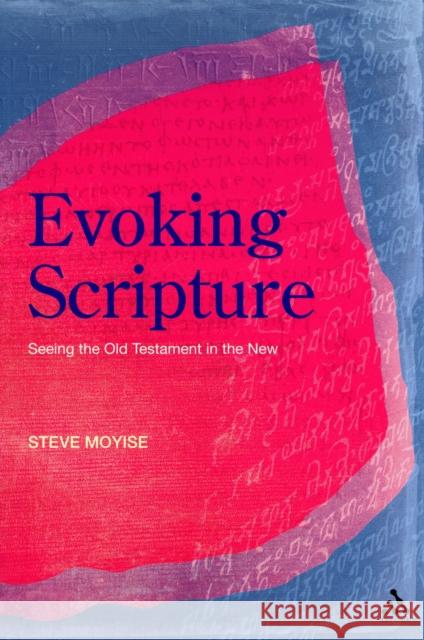 Evoking Scripture: Seeing the Old Testament in the New Moyise, Steve 9780567033253 T & T Clark International - książka