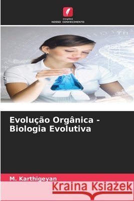 Evolução Orgânica - Biologia Evolutiva Karthigeyan, M. 9786209406515 Edições Nosso Conhecimento - książka