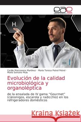 Evolución de la calidad microbiológica y organoléptica Cecilia Manzanera Martínez, Maria Teresa Petrel Petrel, María Serrano Mula 9786138993414 Editorial Academica Espanola - książka