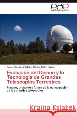 Evolucion del Diseno y La Tecnologia de Grandes Telescopios Terrestres Ortega, N. Stor Francisco 9783848452538 Editorial Acad Mica Espa Ola - książka