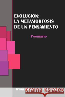 Evolucion: La Metamorfosis de Un Pensamiento Garc a., Irma Elvira Tamez 9781617648939 Palibrio - książka