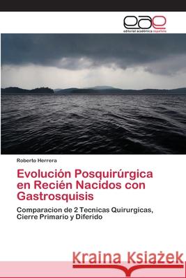 Evolución Posquirúrgica en Recién Nacidos con Gastrosquisis Herrera, Roberto 9786202259095 Editorial Académica Española - książka