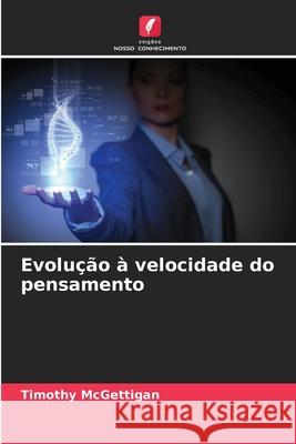 Evolução à velocidade do pensamento McGettigan, Timothy 9783330803923 Edições Nosso Conhecimento - książka