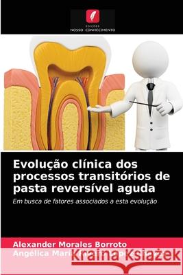 Evolução clínica dos processos transitórios de pasta reversível aguda Alexander Morales Borroto, Angélica María Rivero López-Chávez 9786203254204 Edicoes Nosso Conhecimento - książka