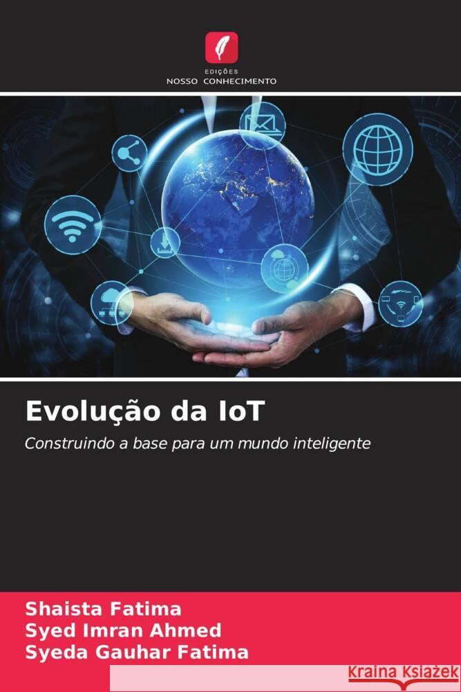 Evolução da IoT Fatima, Shaista, Imran Ahmed, Syed, Fatima, Syeda Gauhar 9786206519539 Edições Nosso Conhecimento - książka