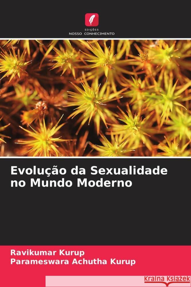 Evolução da Sexualidade no Mundo Moderno Kurup, Ravikumar, Achutha Kurup, Parameswara 9786204876924 Edições Nosso Conhecimento - książka