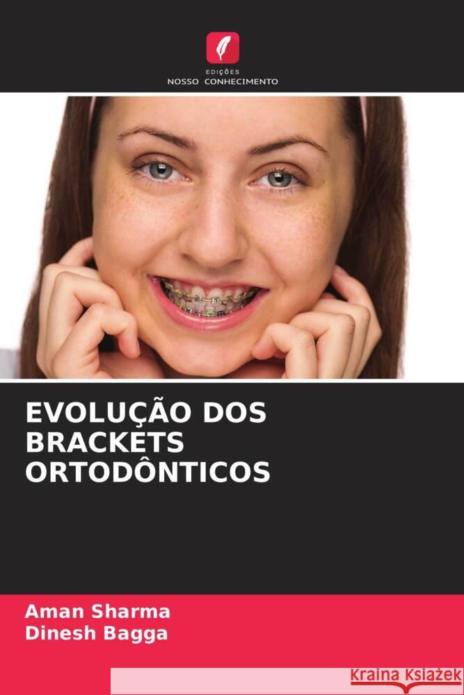 Evolu??o DOS Brackets Ortod?nticos Aman Sharma Dinesh Bagga 9786206682509 Edicoes Nosso Conhecimento - książka