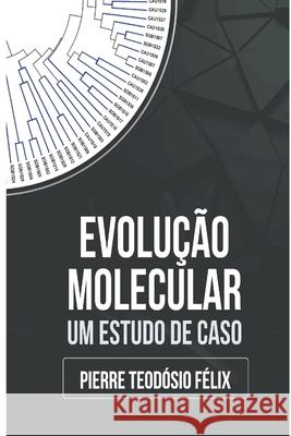 Evolução Molecular: um estudo de caso Felix, Pierre Teodosio 9788584691944 Editora Nova Presenca - książka