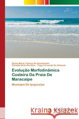 Evolução Morfodinâmica Costeira Da Praia De Maracaípe Nascimento, Dayse Maria Tenório Do 9786203470239 Novas Edicoes Academicas - książka