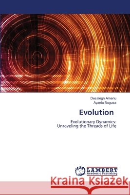 Evolution Amenu, Desalegn, Nugusa, Ayantu 9786207843596 LAP Lambert Academic Publishing - książka