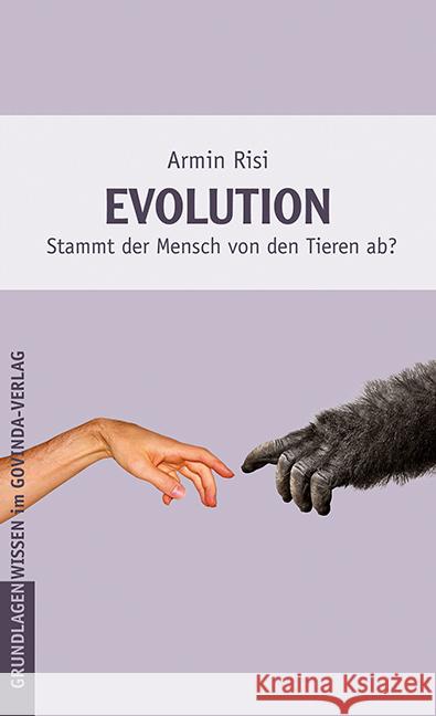 Evolution : Stammt der Mensch von den Tieren ab? Risi, Armin 9783905831283 Govinda / MEERSTERN-Versand - książka