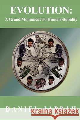 EVOLUTION: A Grand Monument to Human Stupidity Daniel Jappah 9781430324904 Lulu.com - książka