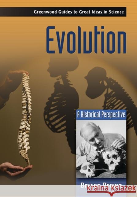 Evolution: A Historical Perspective Brown, Bryson 9780313334610 Greenwood Press - książka