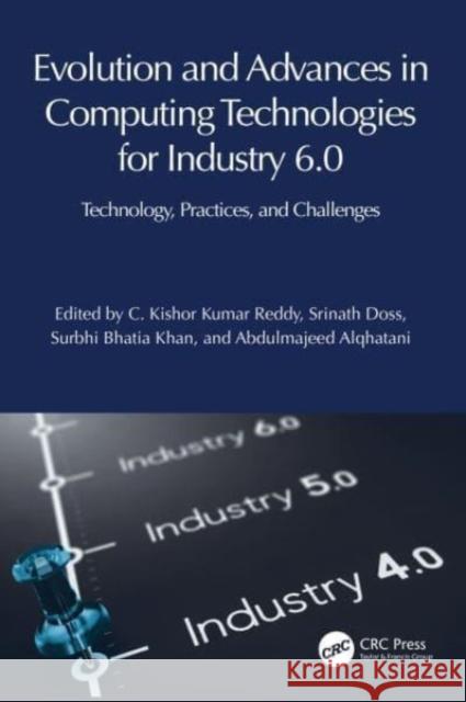 Evolution and Advances in Computing Technologies for Industry 6.0: Technology, Practices, and Challenges Surbhi Bhati C. Kishor Kumar Reddy Srinath Doss 9781032823041 Taylor & Francis Ltd - książka